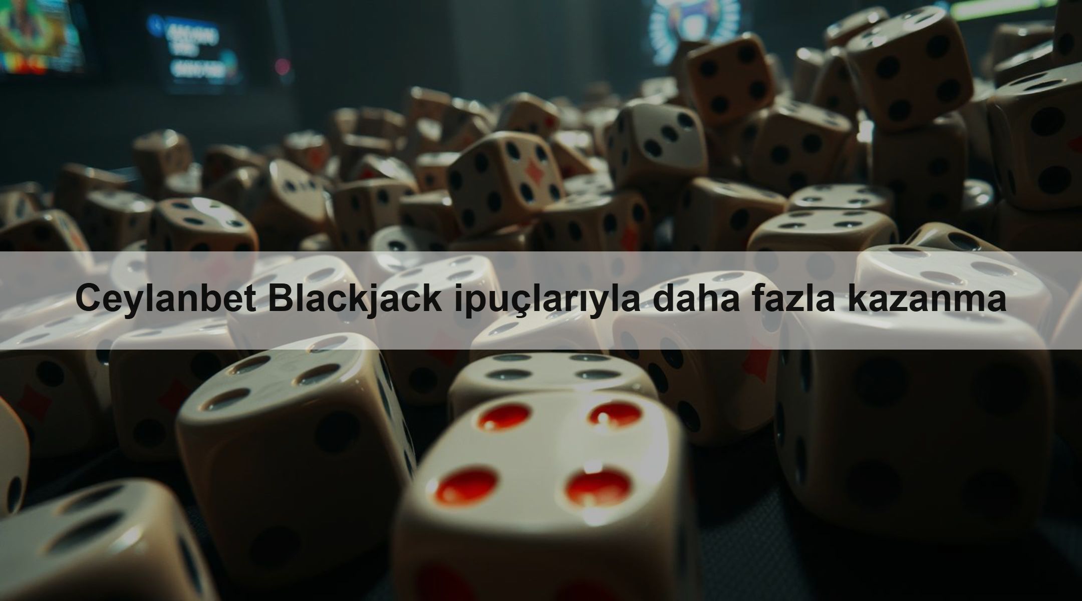 Ceylanbet Blackjack ipuçlarıyla daha fazla kazanma 1 Ceylanbet Blackjack ipuçlarıyla daha fazla kazanma