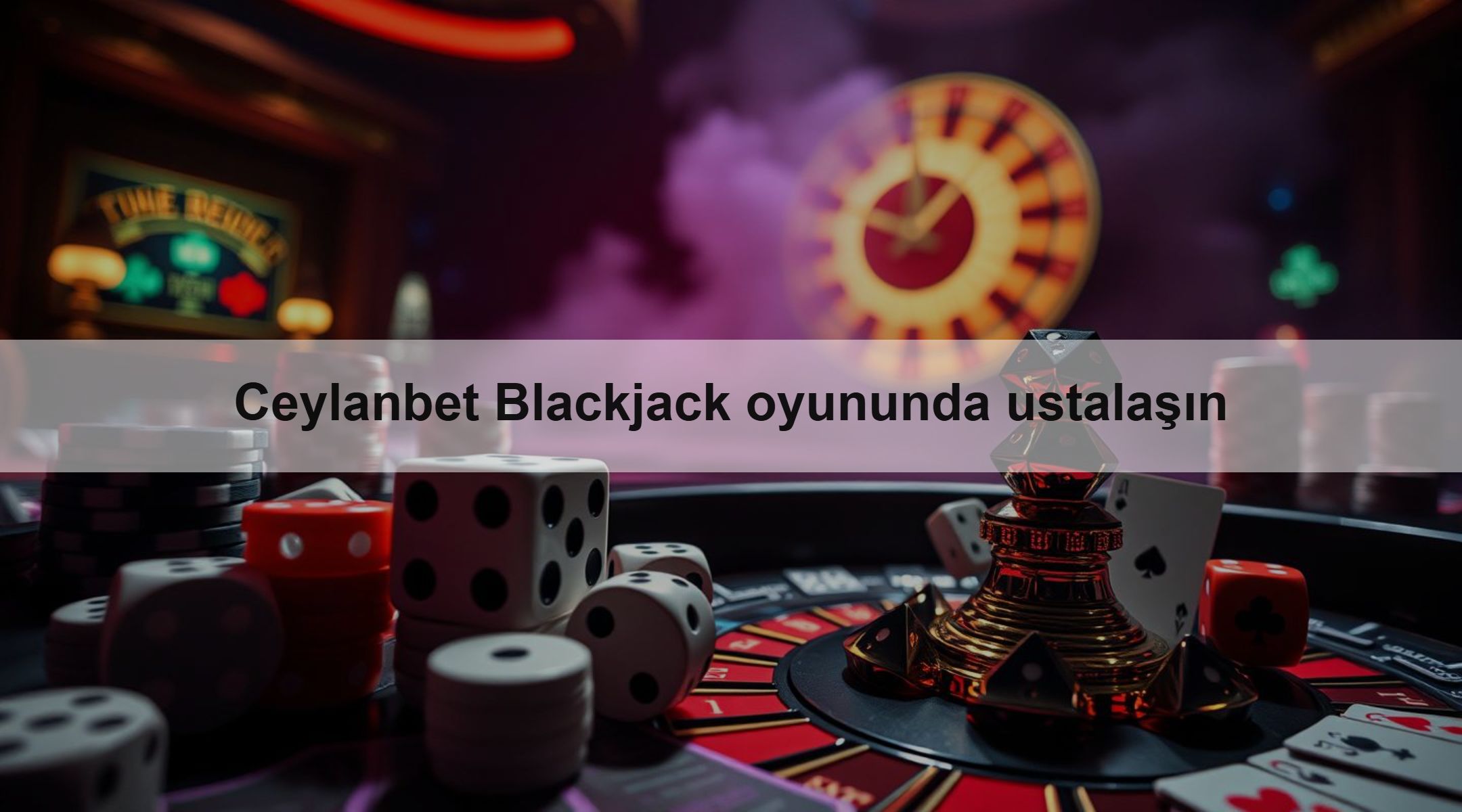 Ceylanbet Blackjack oyununda ustalaşın